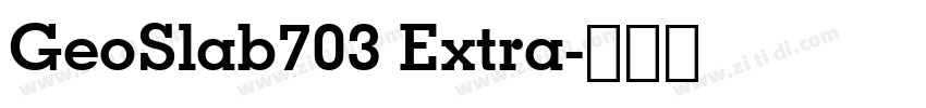 GeoSlab703 Extra字体转换 GeoSlab703 Extra字体转换